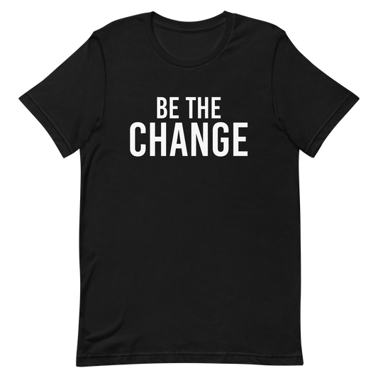 Be The Change T-Shirt