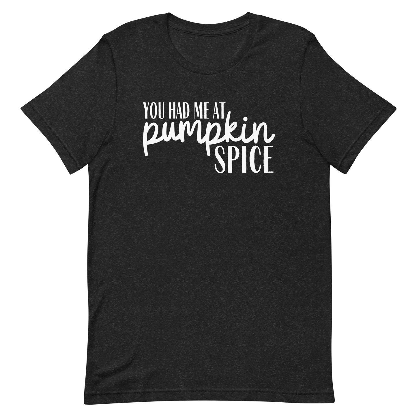 You Had Me at Pumpkin Spice T-Shirt