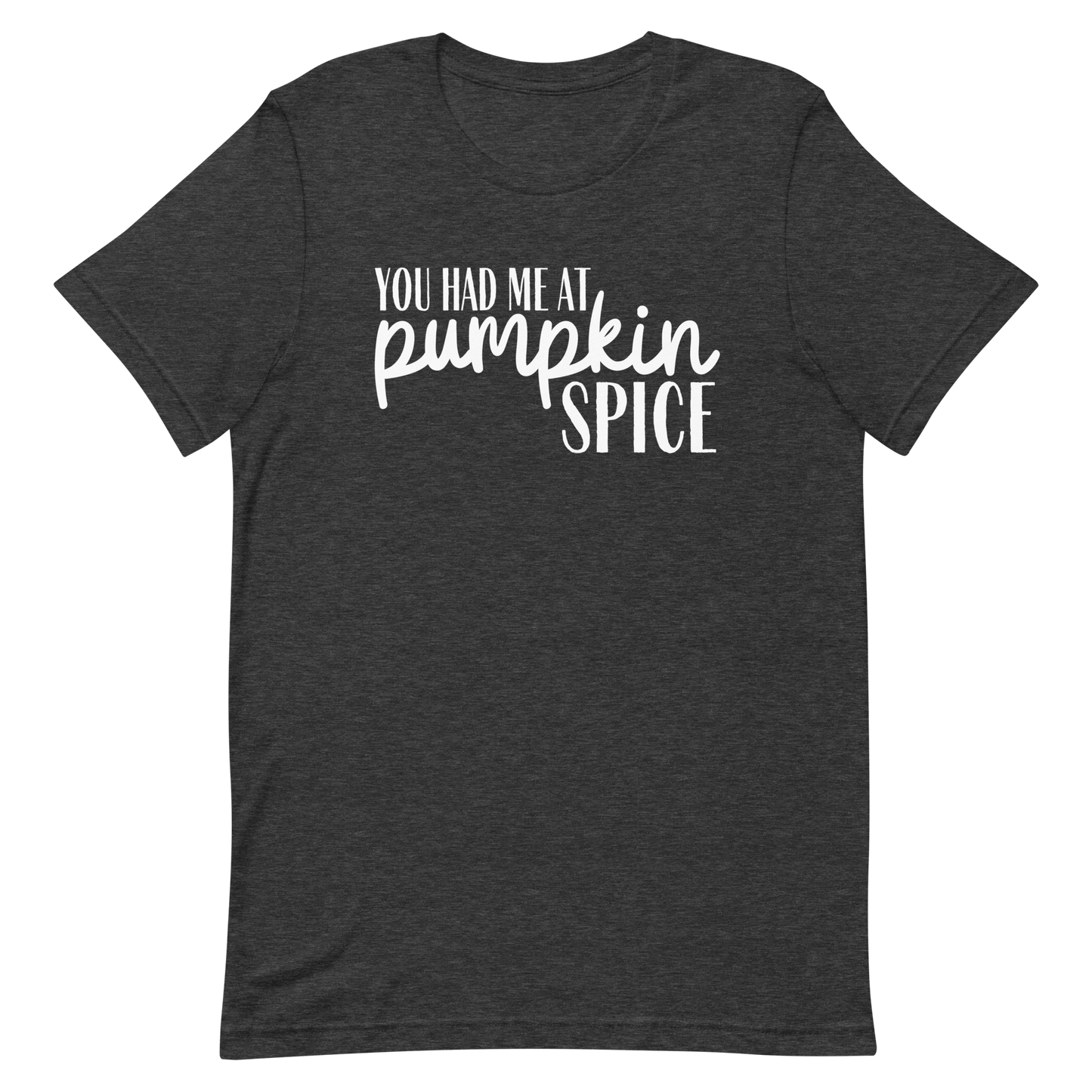 You Had Me at Pumpkin Spice T-Shirt