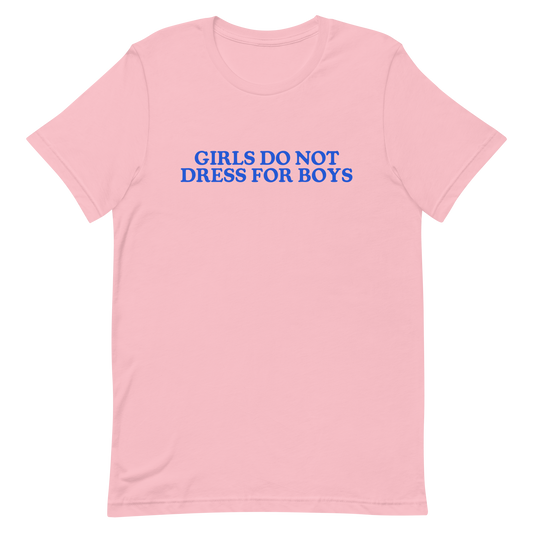 Girls Do Not Dress For Boys T-Shirt