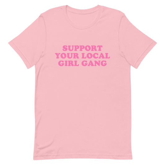 Support Your Local Girl Gang T-Shirt