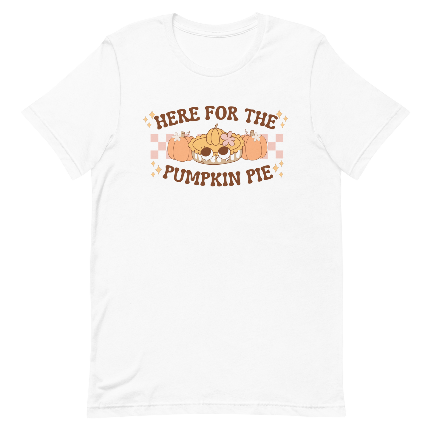 Here For The Pumpkin Pie T-Shirt