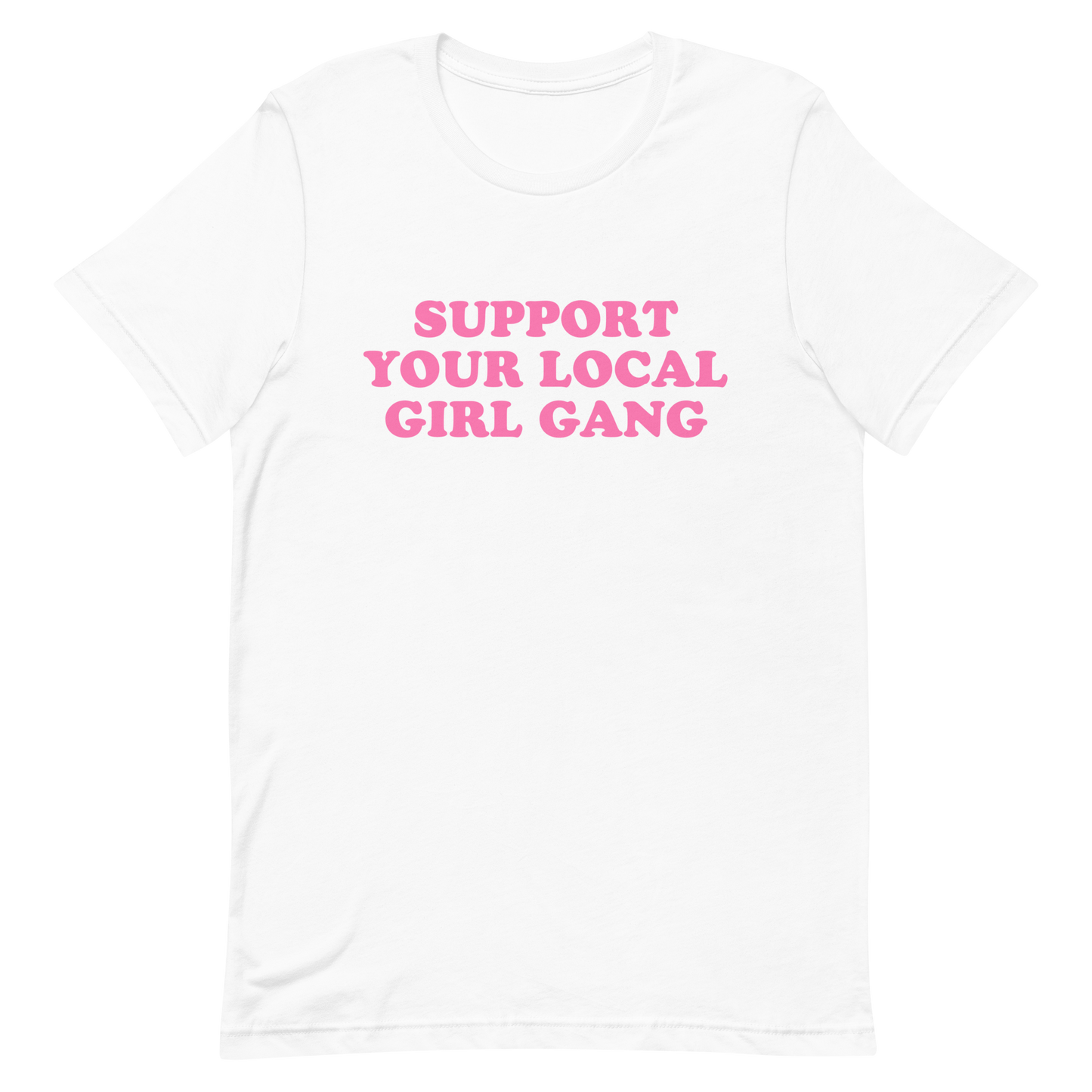 Support Your Local Girl Gang T-Shirt