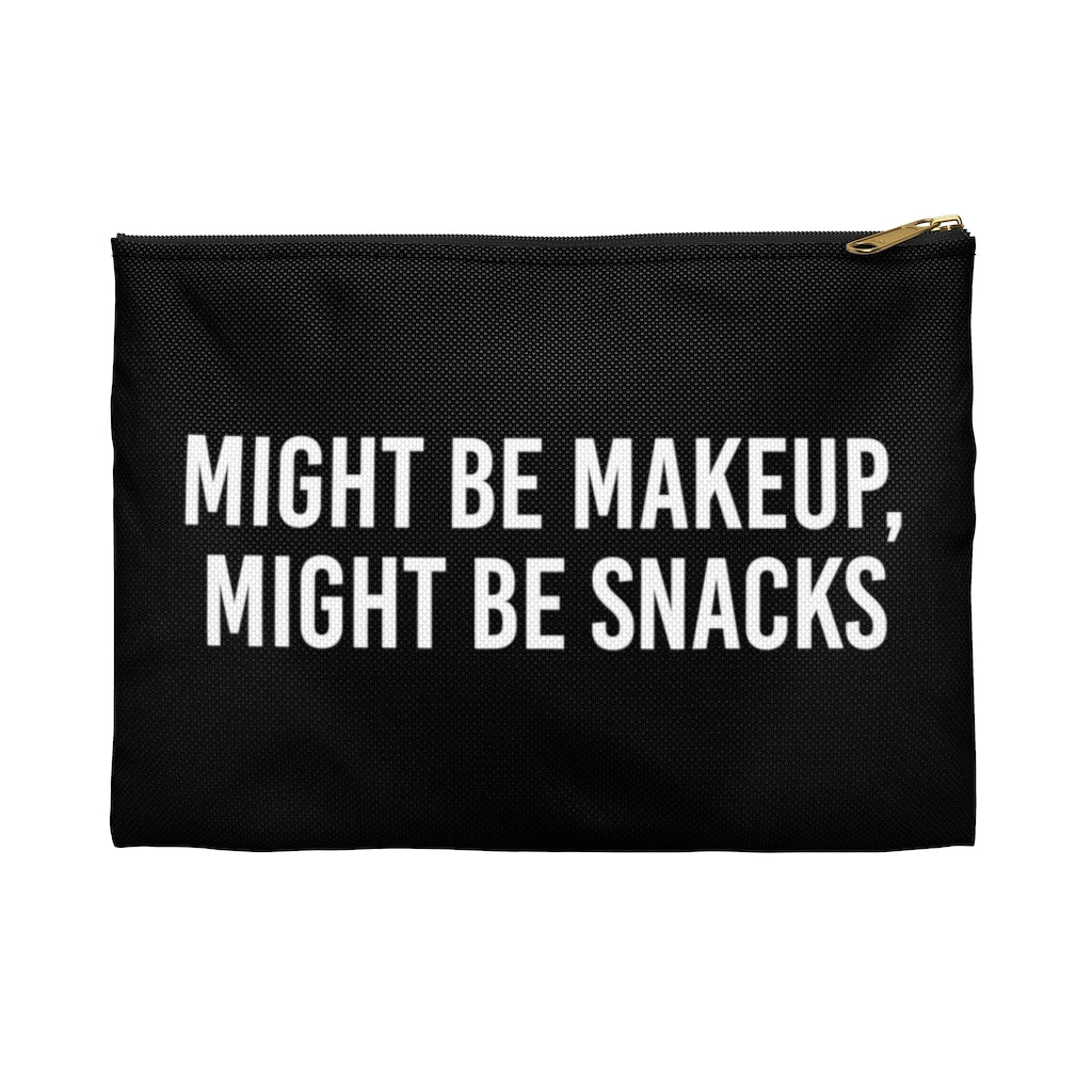Might Be Makeup, Might Be Snacks Zip Pouch