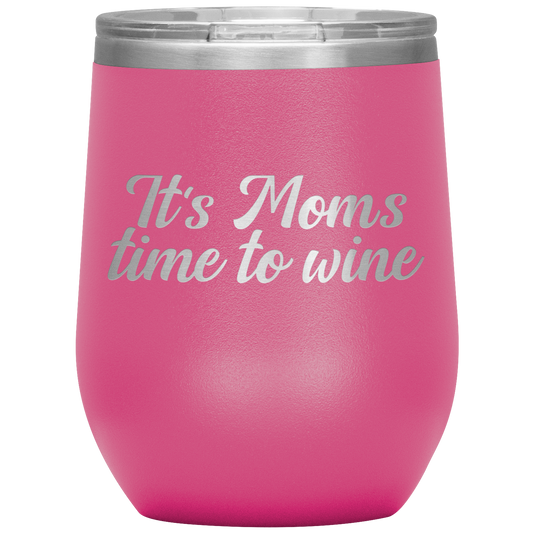 It's Moms Turn to Wine - Wine Tumbler