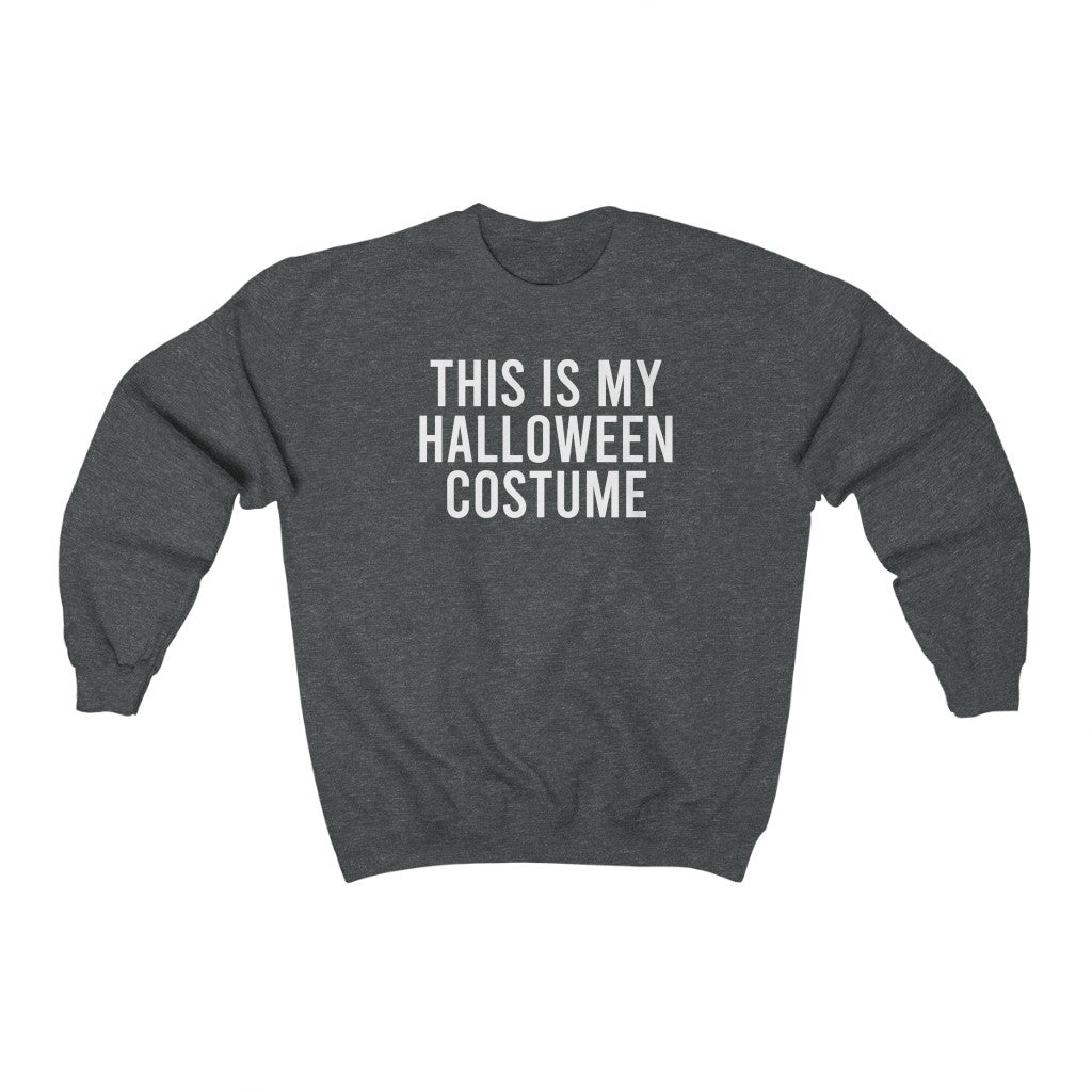 This is My Halloween Costume Sweatshirt