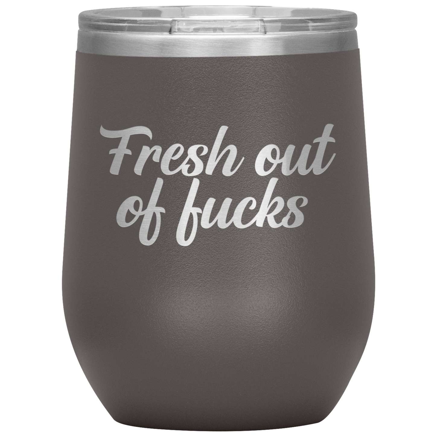 Fresh Out of Fucks Wine Tumbler