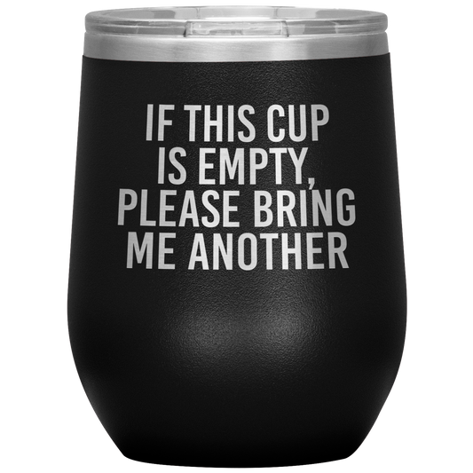 If This Cup Is Empty, Please Bring Me Another Wine Tumbler