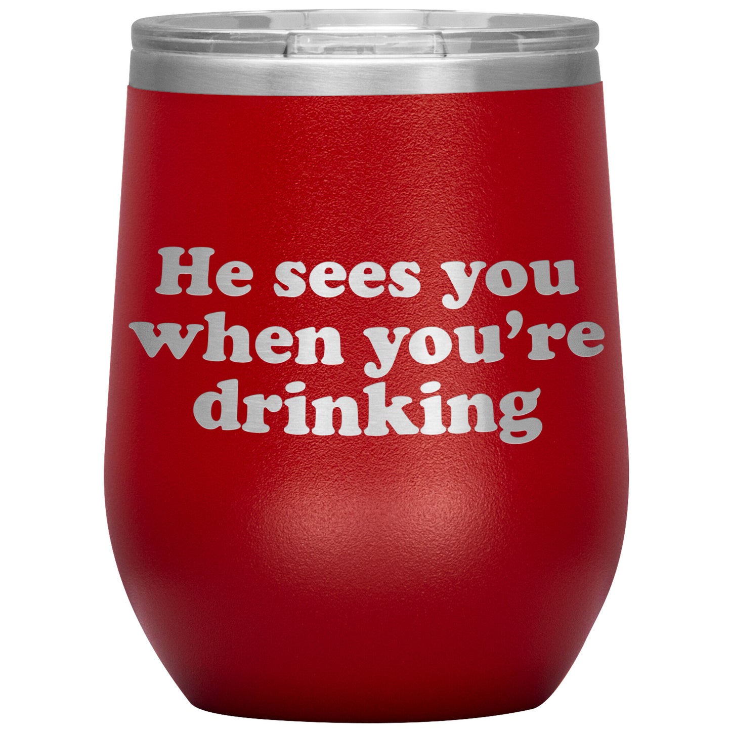 He Sees You When You're Drinking Wine Tumbler