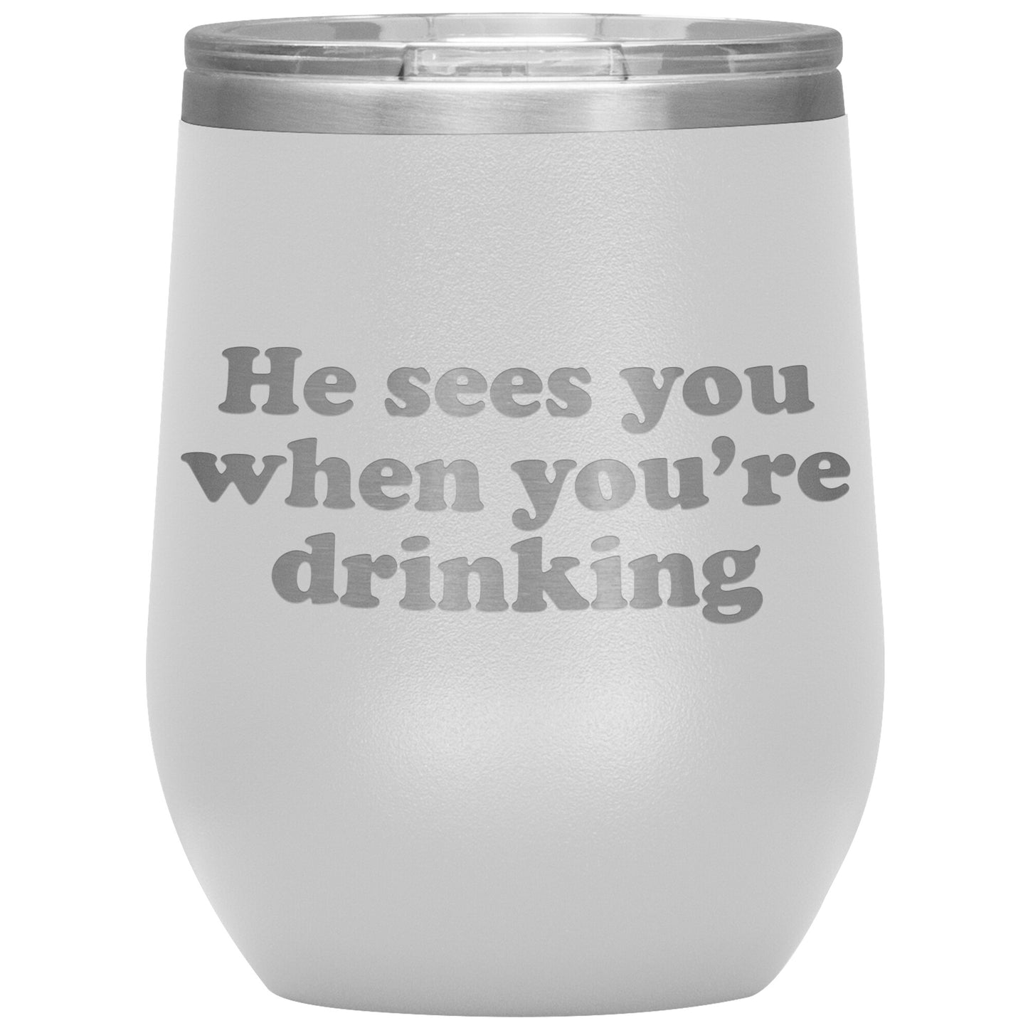 He Sees You When You're Drinking Wine Tumbler