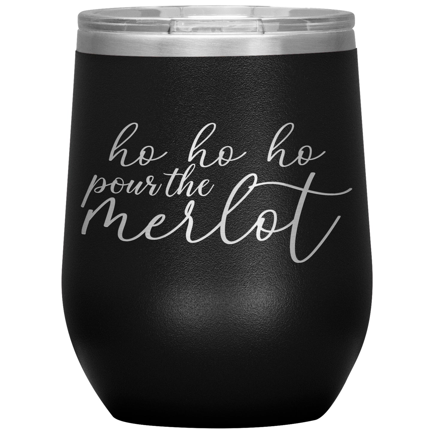 Ho Ho Ho Pour The Merlot Wine Tumbler