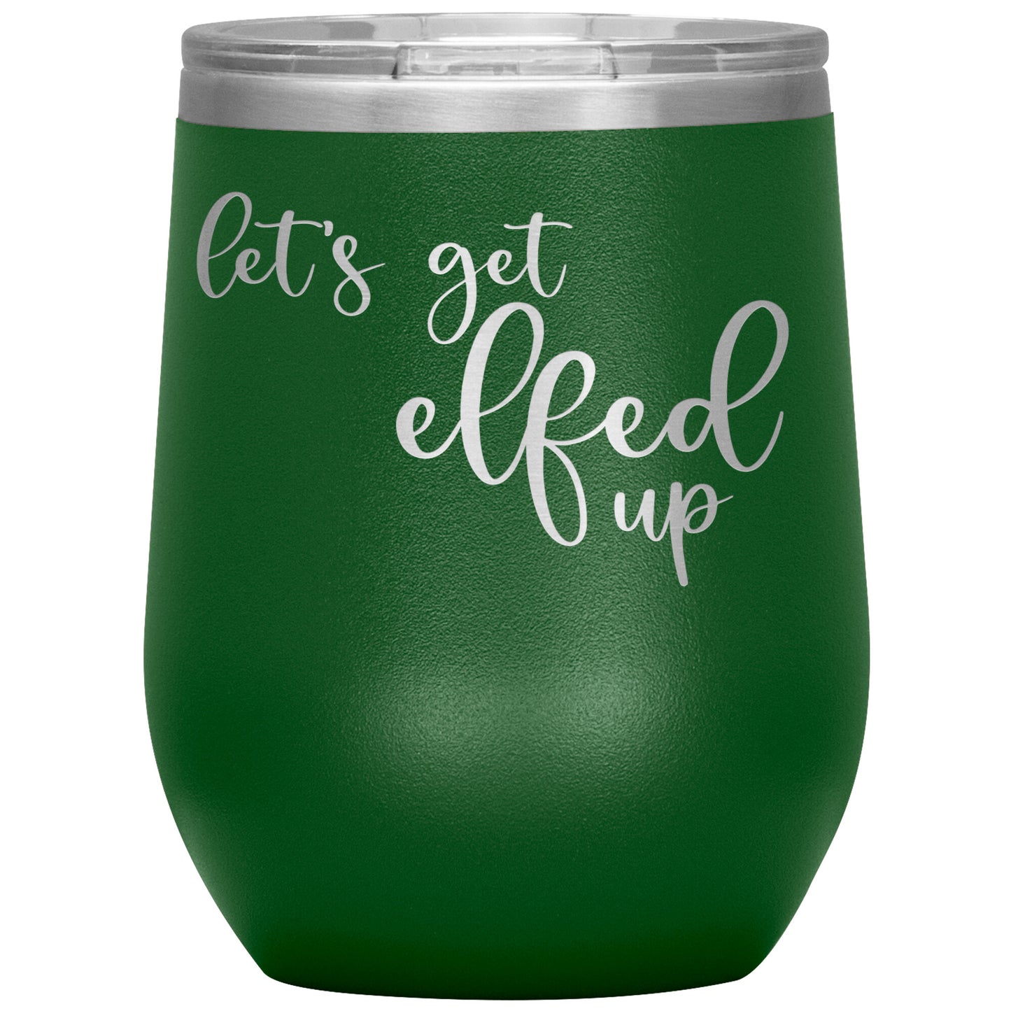 Let's Get Elfed Up Wine Tumbler