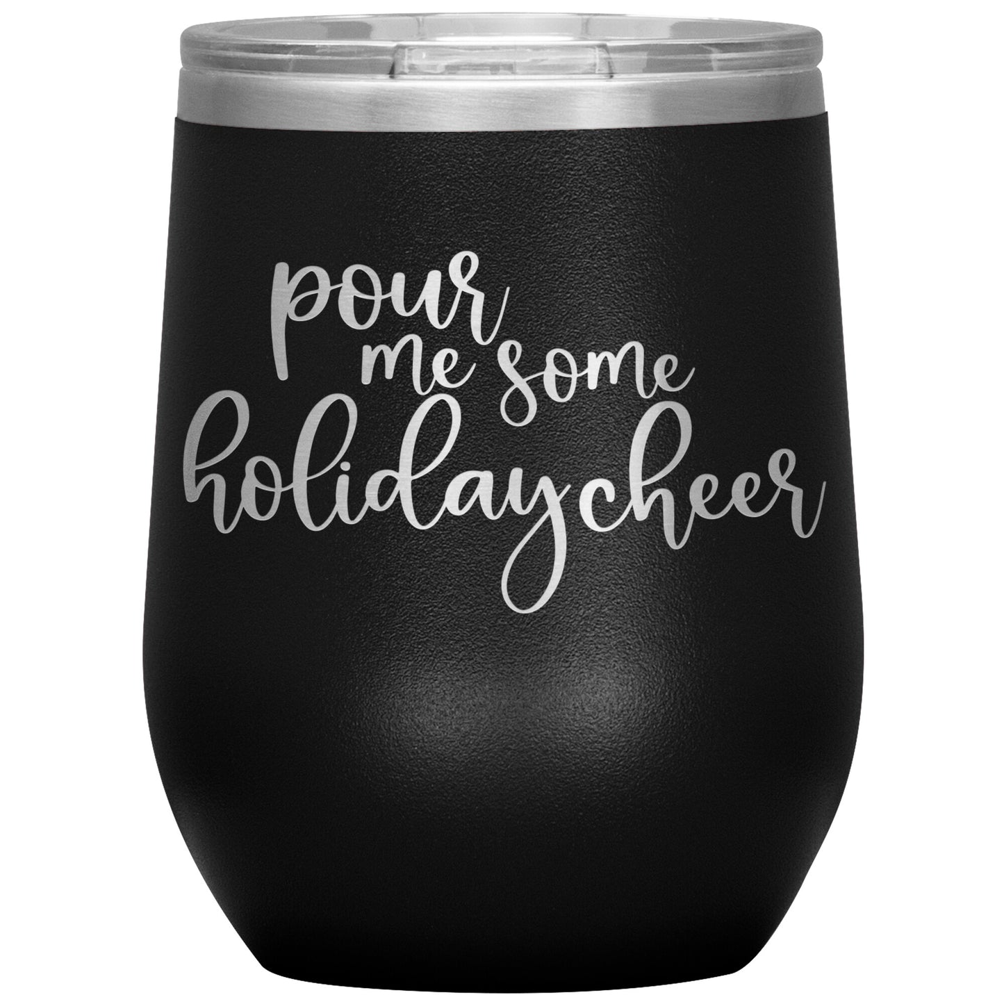 Pour Me Some Holiday Cheer Wine Tumbler