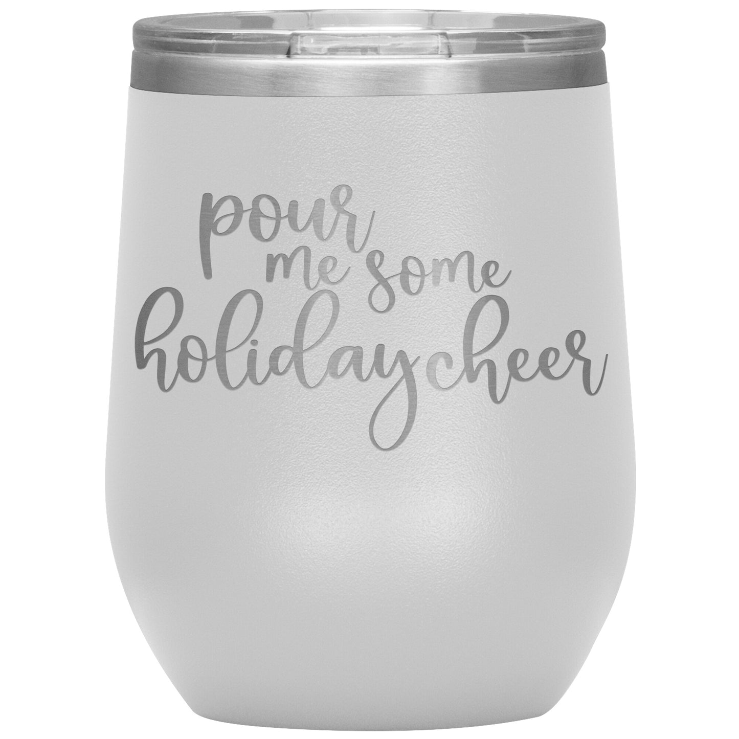 Pour Me Some Holiday Cheer Wine Tumbler