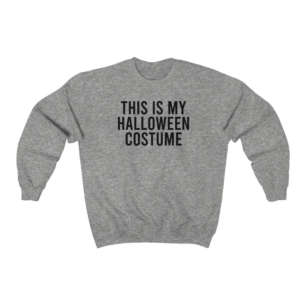 This is My Halloween Costume Sweatshirt