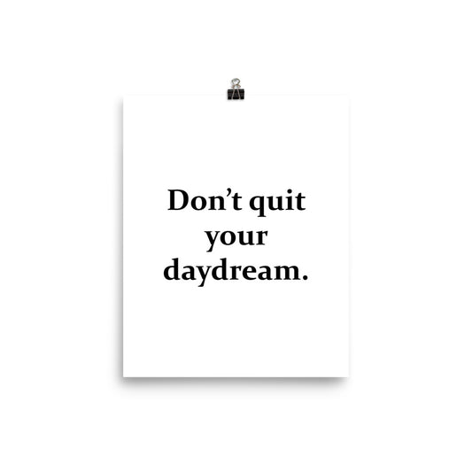 Don't Quit Your Daydream Poster