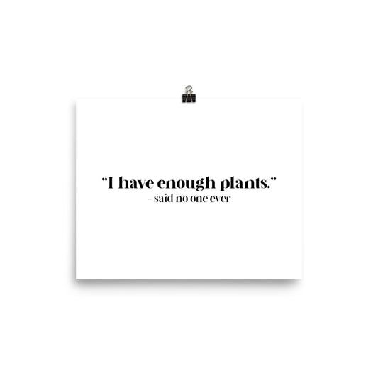 "I Have Enough Plants." - Said No One Ever