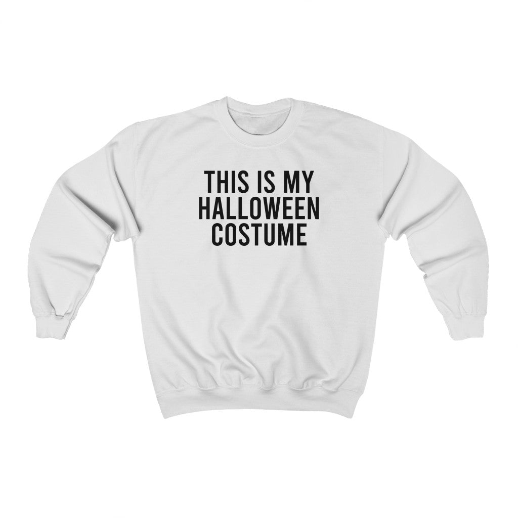 This is My Halloween Costume Sweatshirt