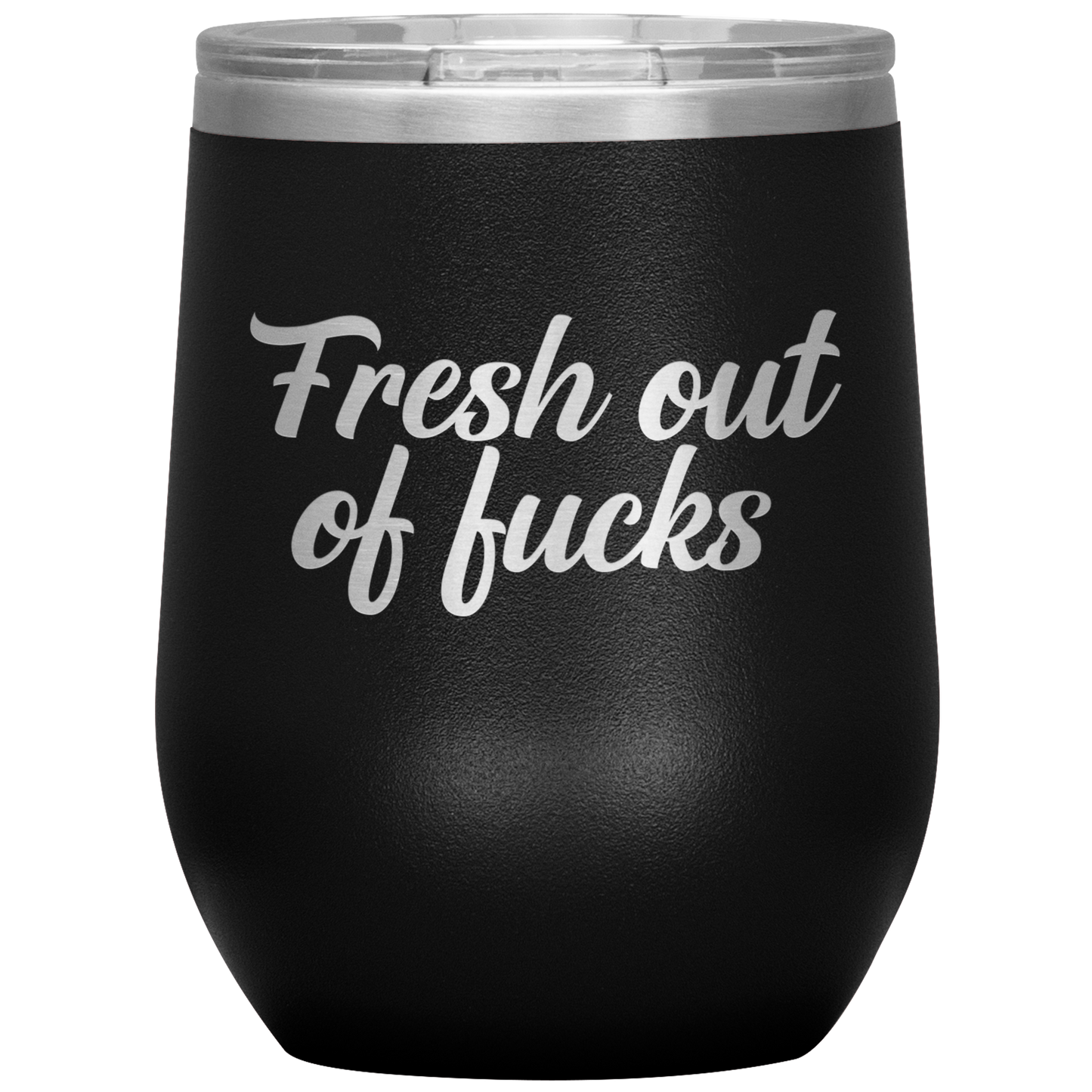 Fresh Out of Fucks Wine Tumbler