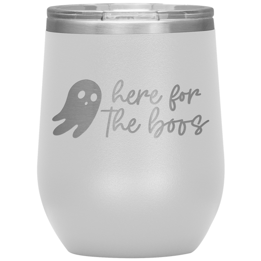 Here For The Boos Wine Tumbler