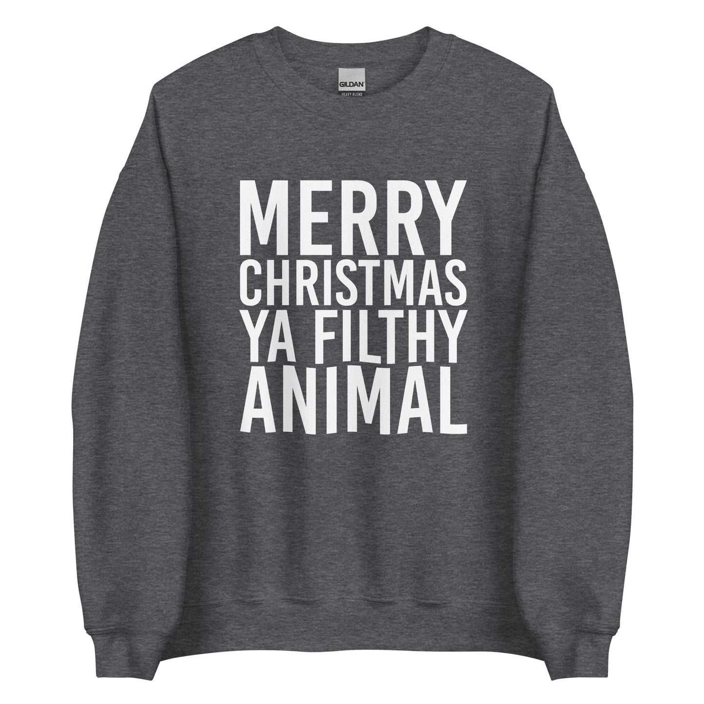 Merry Christmas Ya Filthy Animal Sweatshirt