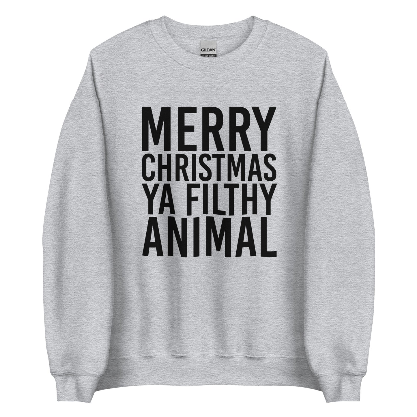 Merry Christmas Ya Filthy Animal Sweatshirt