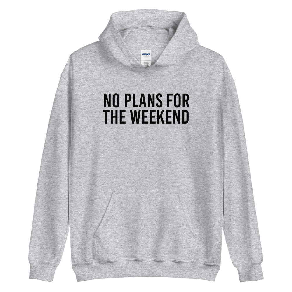 No Plans for the Weekend Hoodie