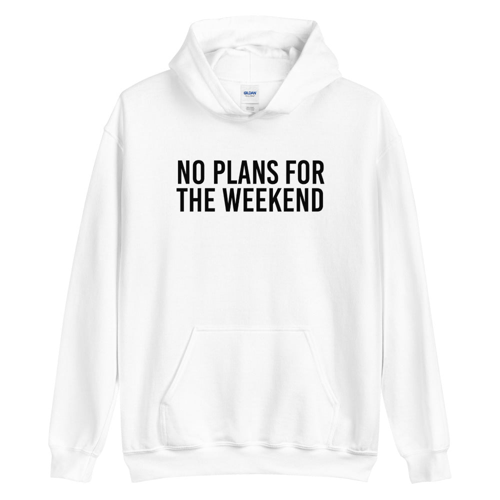 No Plans for the Weekend Hoodie