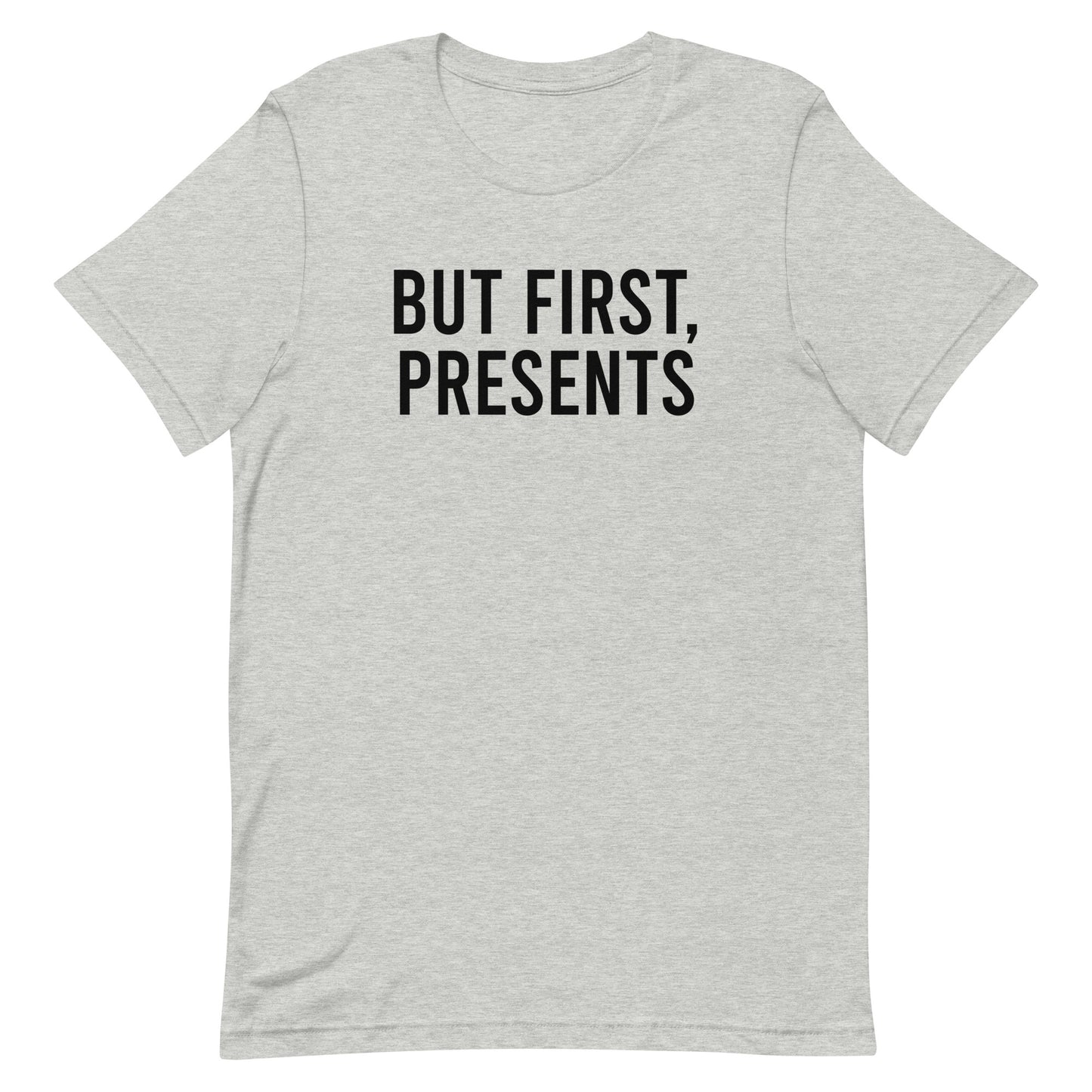 But First, Presents t-shirt