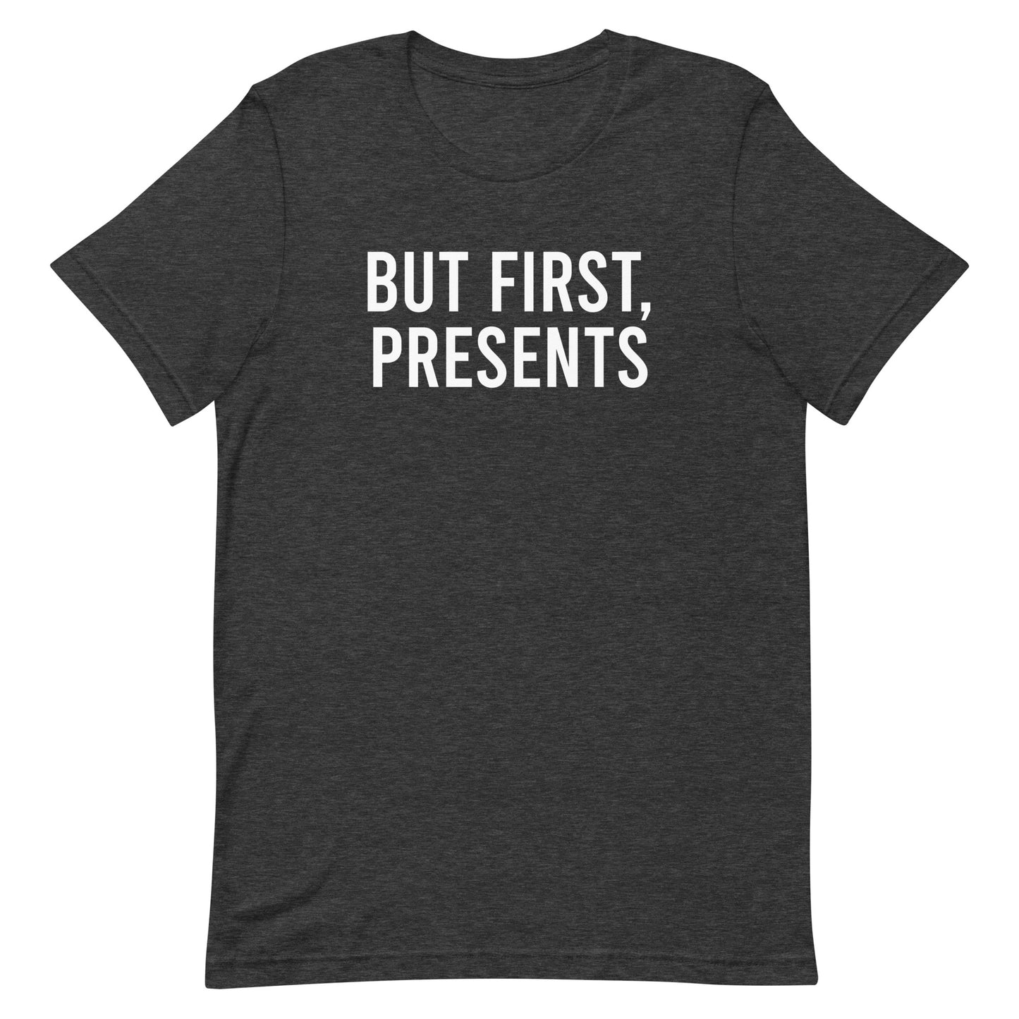 But First, Presents t-shirt