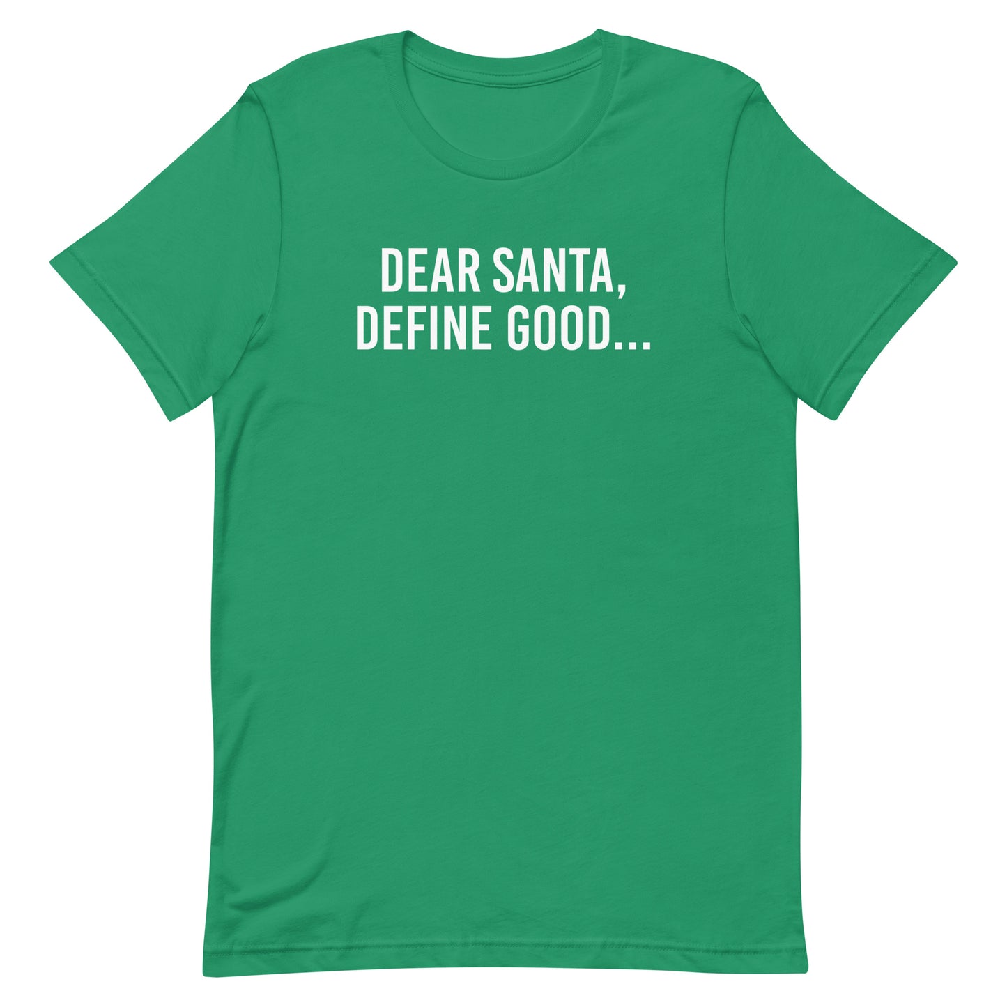 Dear Santa, Define Good... t-shirt