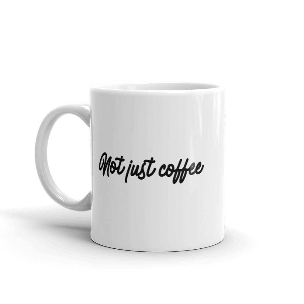 Not Just Coffee Mug