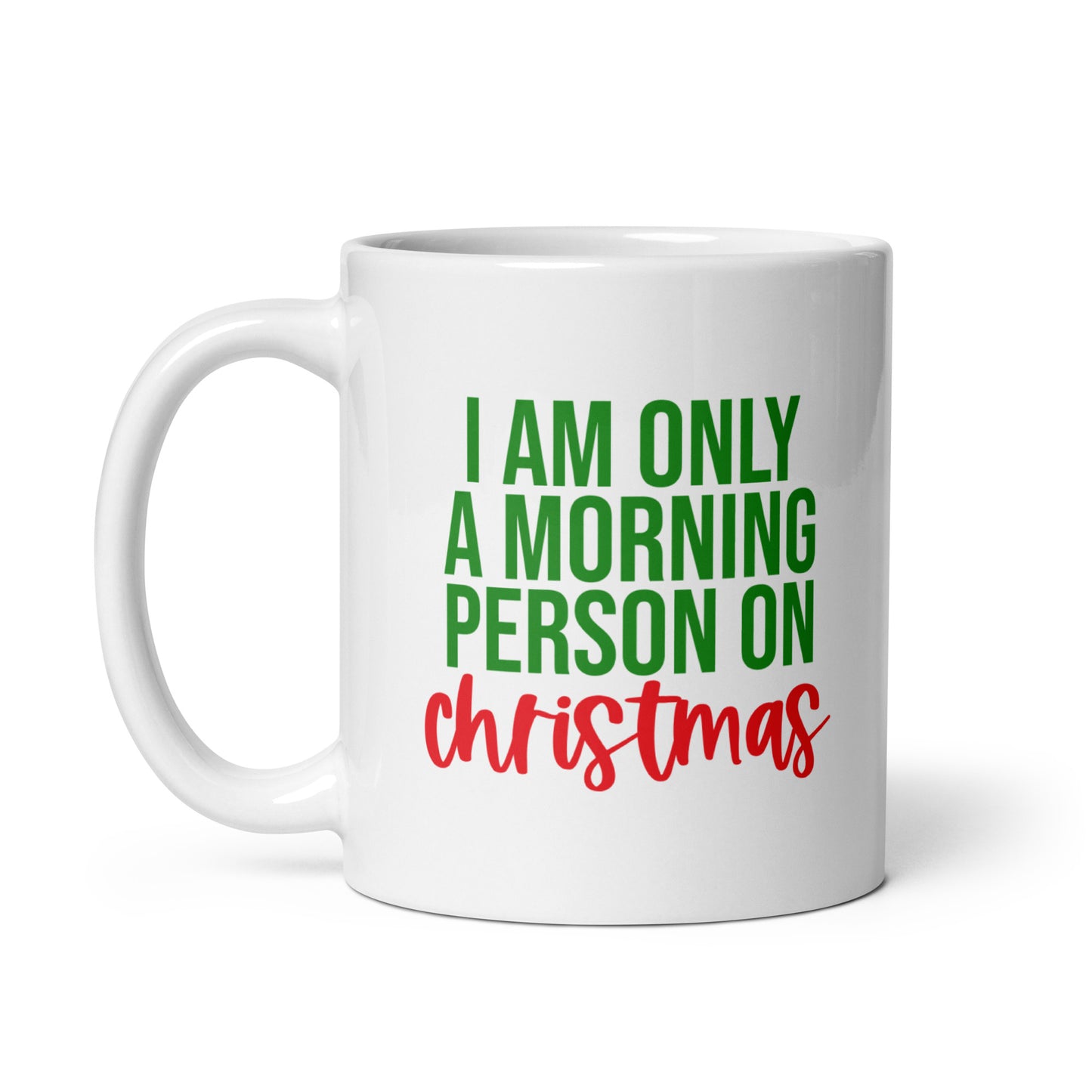 I am Only a Morning Person on Christmas Mug