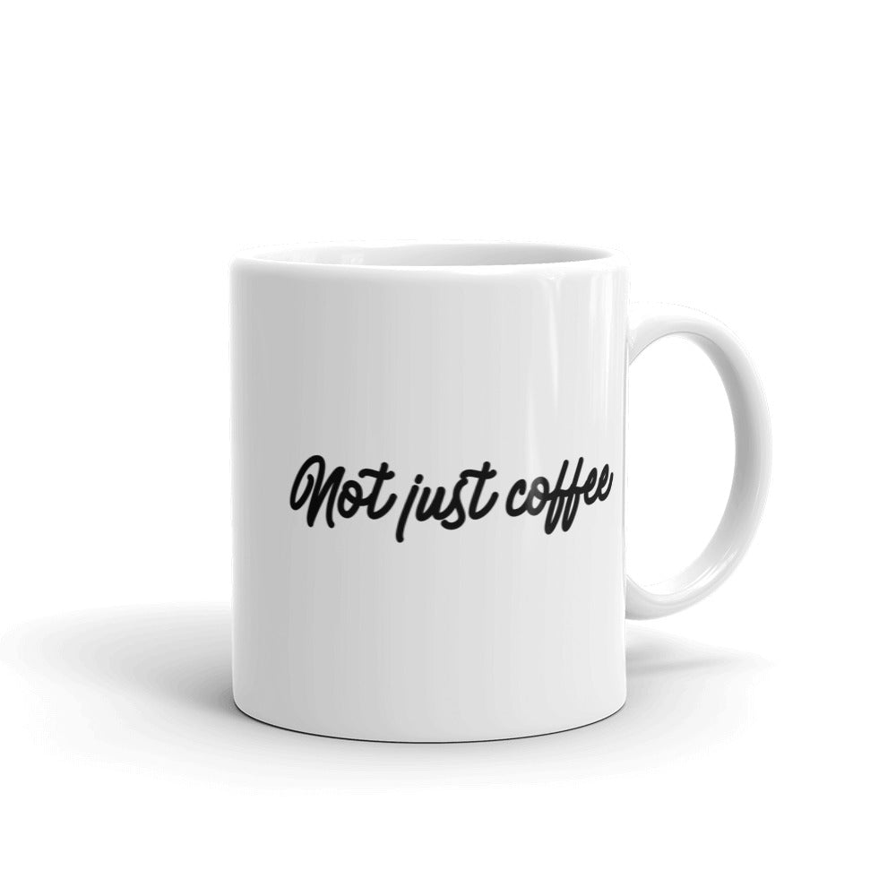 Not Just Coffee Mug