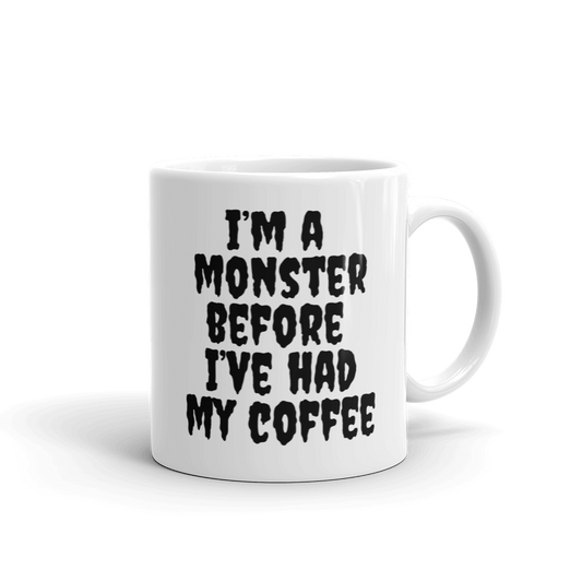I'm A Monster Before I've Had My Coffee - Coffee Mug