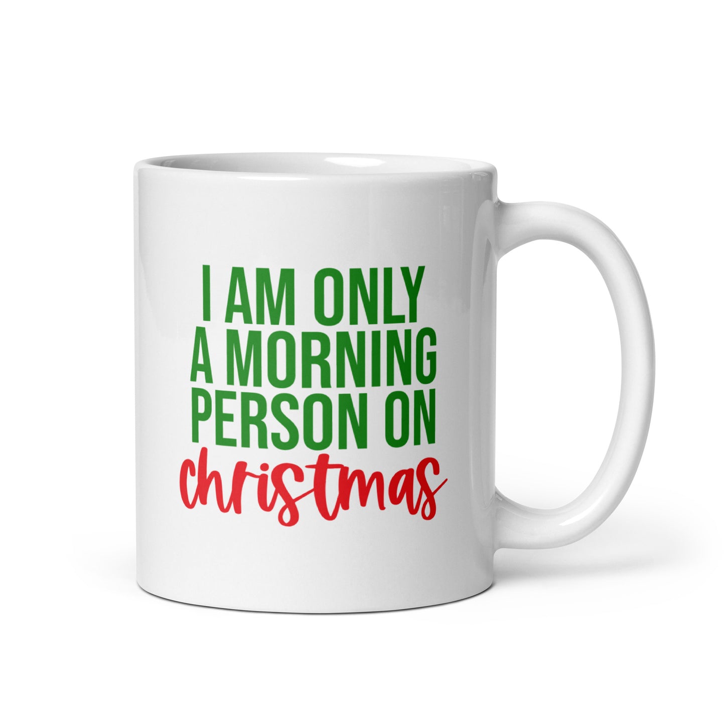 I am Only a Morning Person on Christmas Mug