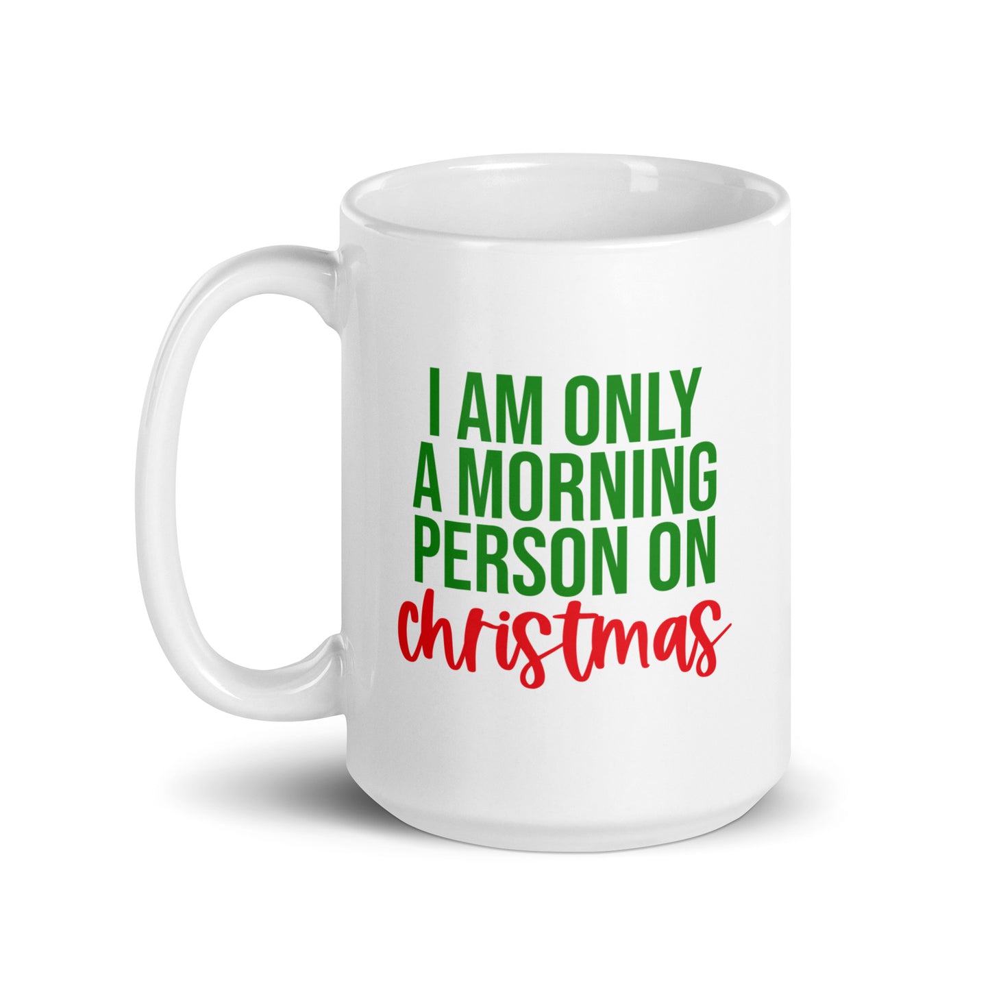 I am Only a Morning Person on Christmas Mug