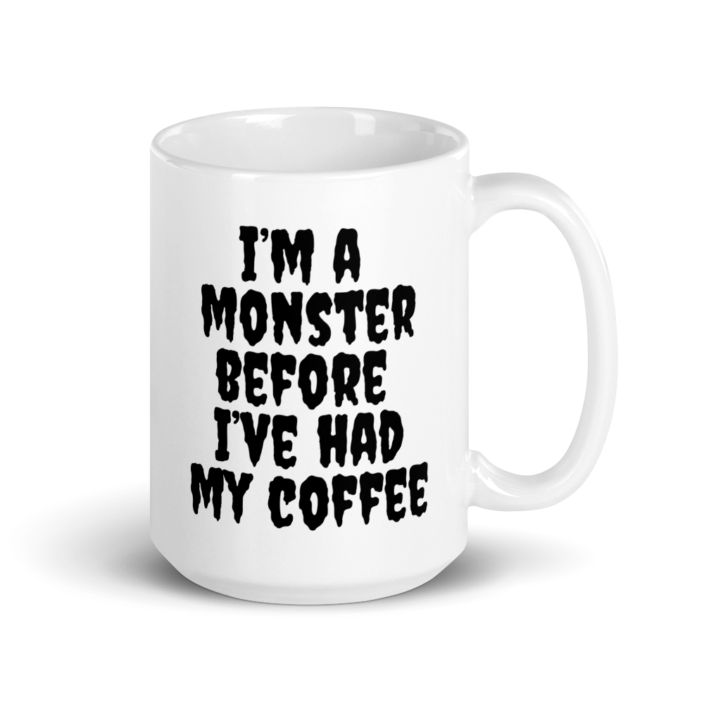 I'm A Monster Before I've Had My Coffee - Coffee Mug
