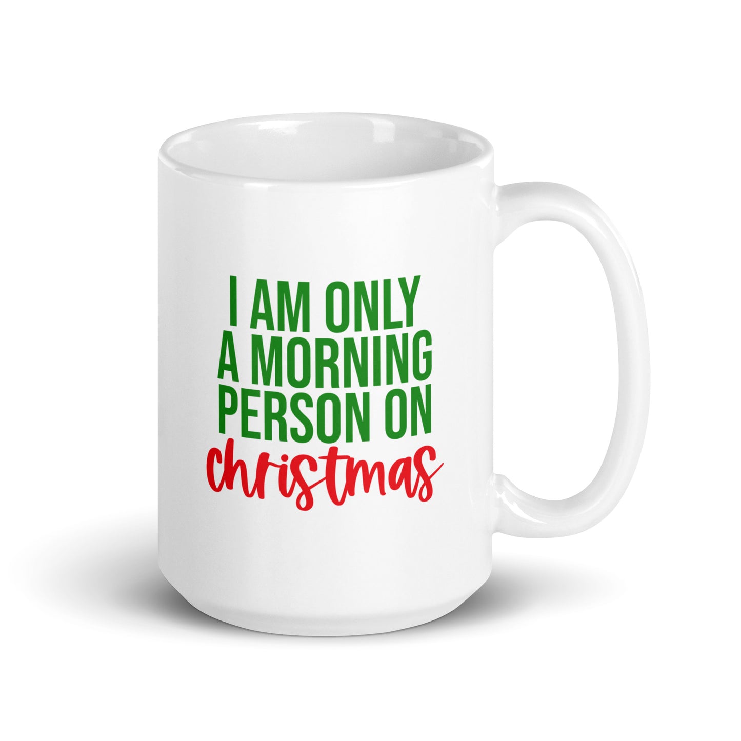 I am Only a Morning Person on Christmas Mug